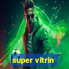 super vitrin